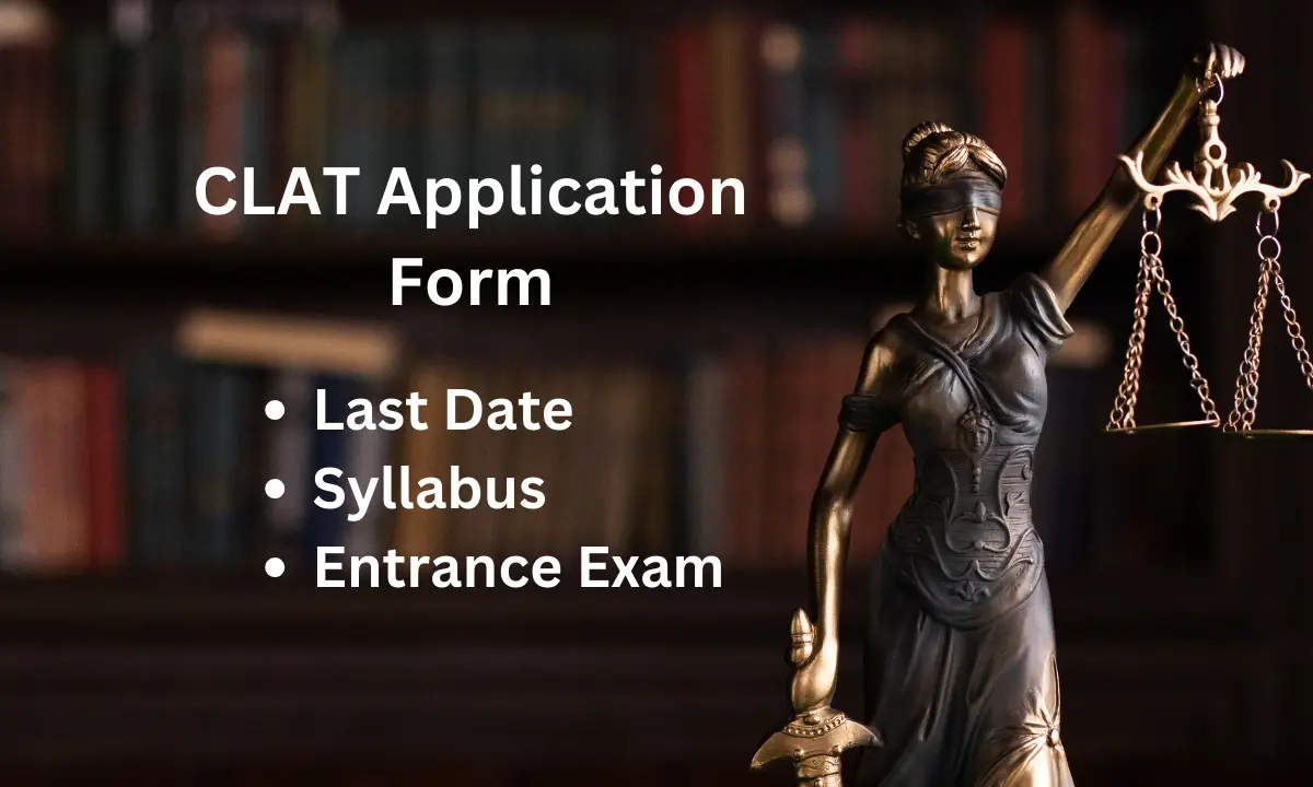 CLAT 2024 Last Date, Application Form, Syllabus, Entrance Exam