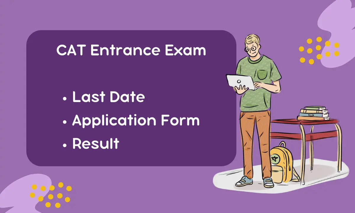 CAT 2024 | Entrance Exam, Application Form, Last Date