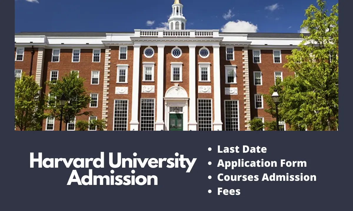 Harvard University Admission 2024 | Last Date, Form, Cost