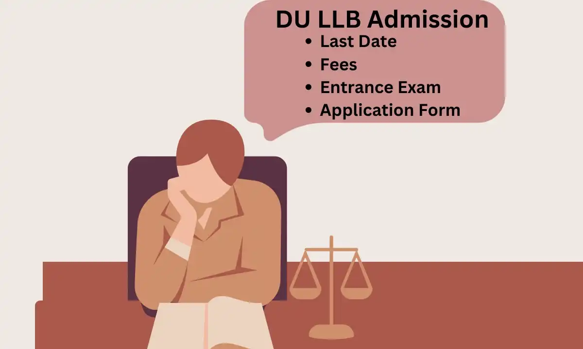 DU LLB Admission 2024-25 | Last Date, Form, Entrance Exam