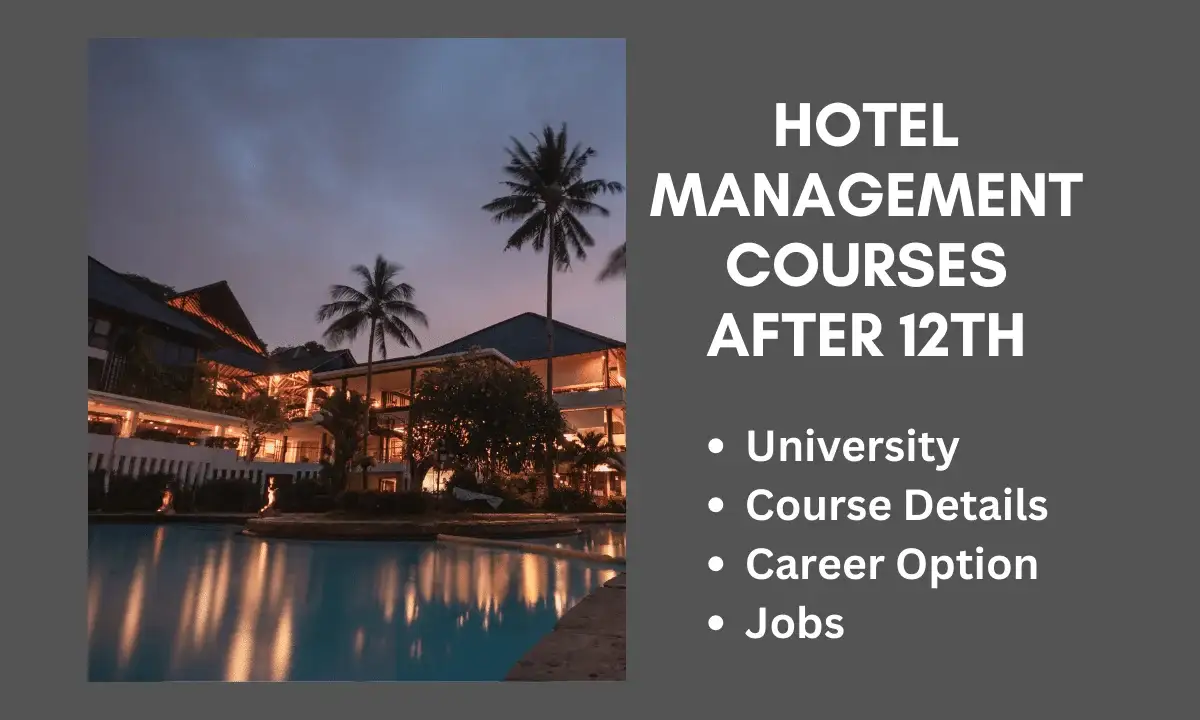 Hotel Management Course After 12th | Career Options, College, Fees,