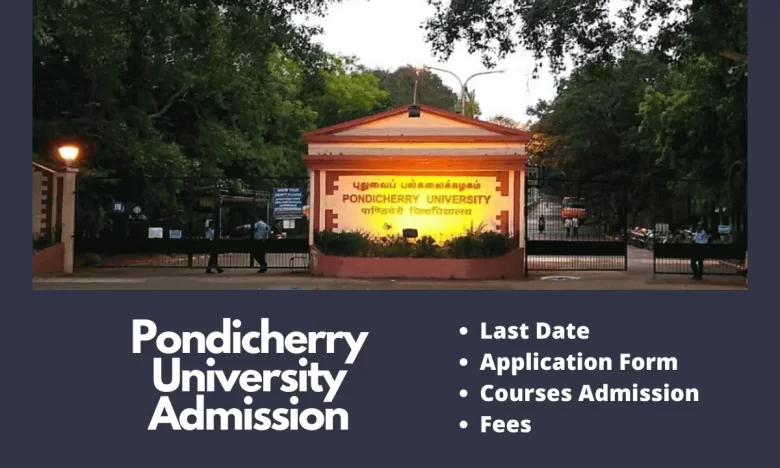 Pondicherry University Admission 2024-25 | Last Date, Fee, Application ...