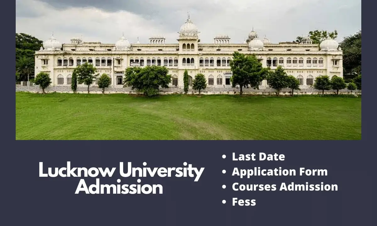 Lucknow University Admission 2024-25 | Last Date, Application Form, Exam