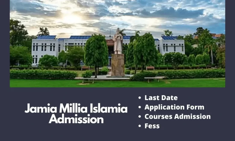 Jamia Millia Islamia Admission 2024-25, Last Date, Fee Structure ...