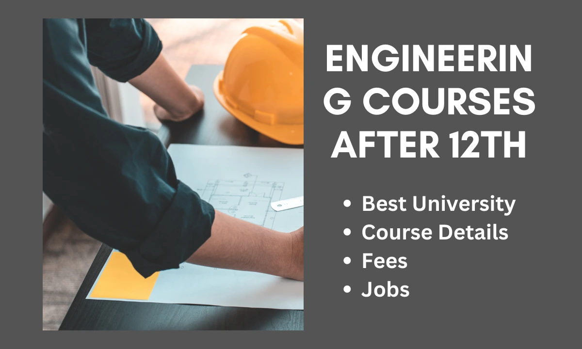 Engineering Courses After 12th | Courses, College, Fee