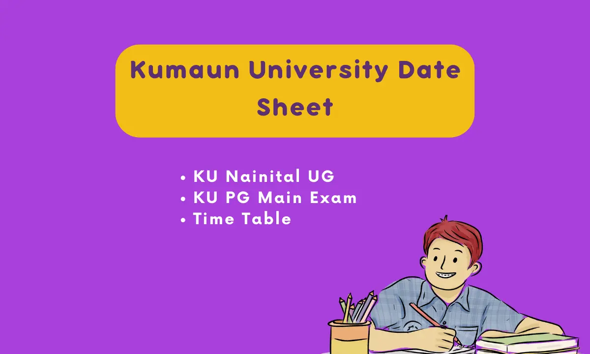 Kumaun University Date Sheet 2024 | KU Nainital UG & PG Main Exam Time Table check here